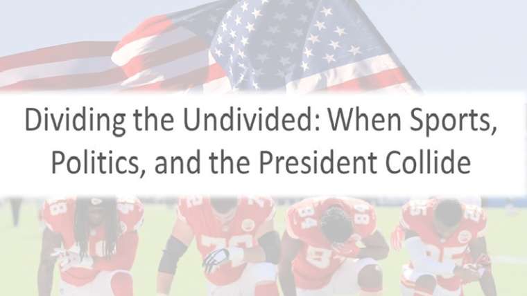 Dividing the Undivided: When Sports, Politics, and the President Collide